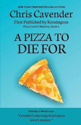 A Pizza To Die For - Chris Cavender