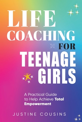 Life Coaching for Teenage Girls - Justine Cousins