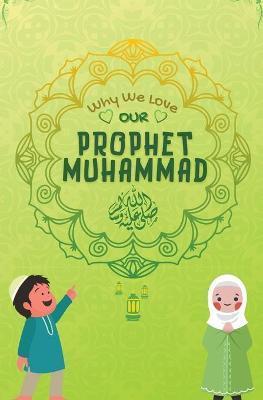 Why We Love Our Prophet Muhammad - Kids Islamic Books