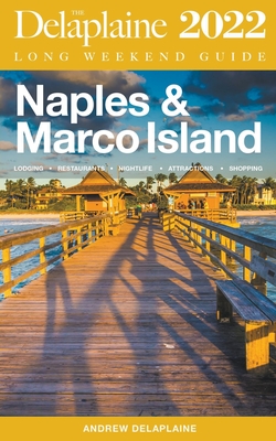 Naples & Marco Island - The Delaplaine 2022 Long Weekend Guide - Andrew Delaplaine