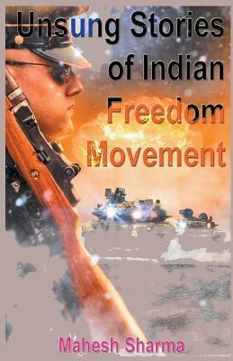 Unsung Stories of Indian Freedom Movement - Mahesh Sharma