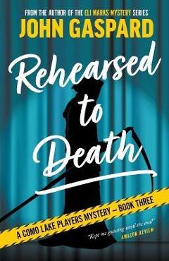 Coperta cărții 'Rehearsed To Death - John Gaspard'