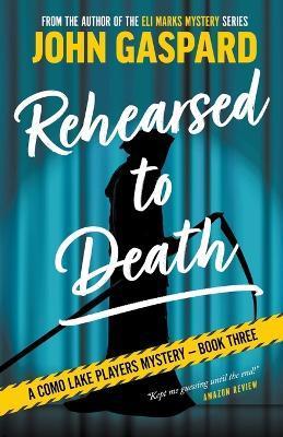 Coperta cărții 'Rehearsed To Death - John Gaspard'