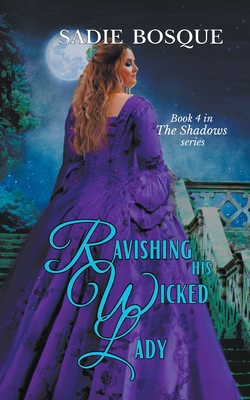 Ravishing His Wicked Lady - Sadie Bosque