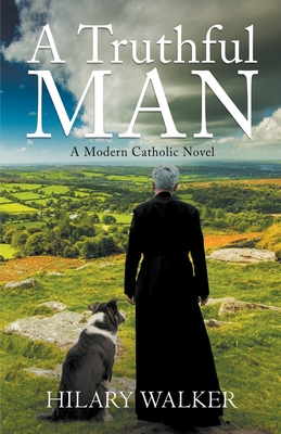 A Truthful Man: A Modern Catholic Novel - Hilary Walker