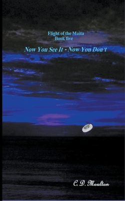 Now You See It - Now You Don't - C. D. Moulton