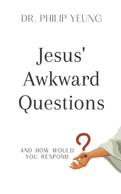 Coperta cărții 'Jesus' Awkward Questions - Philip Yeung'