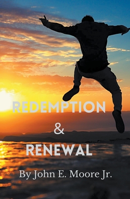 Redemption and Renewal - John E. Moore