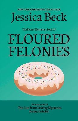 Floured Felonies - Jessica Beck