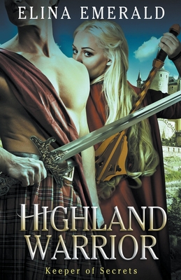 Highland Warrior: Keeper of Secrets - Elina Emerald