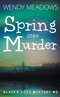 Spring into Murder - Wendy Meadows