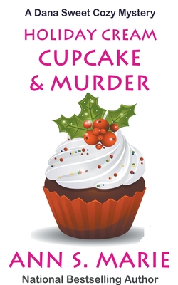 Holiday Cream Cupcake & Murder (A Dana Sweet Cozy Mystery Book 5) - Ann S. Marie