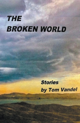 The Broken World - Tom Vandel