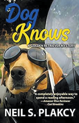 Dog Knows (Golden Retriever Mysteries Book 9) - Neil Plakcy