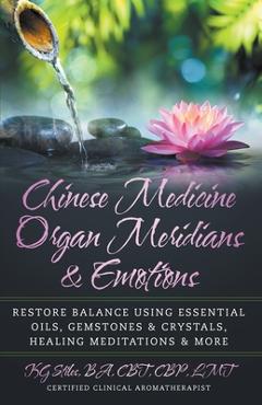 Chinese Medicine Organ Meridians & Emotions - Kg Stiles 
