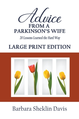 Advice From a Parkinson's Wife: 20 Lessons Learned the Hard Way LARGE PRINT - Barbara Sheklin Davis