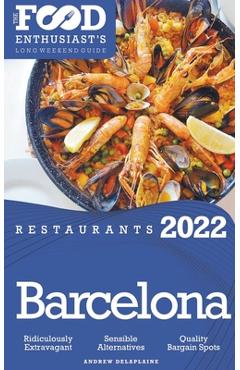 Coperta cărții '2022 Barcelona Restaurants - The Food Enthusiast's Long Weekend Guide - Andrew Delaplaine'