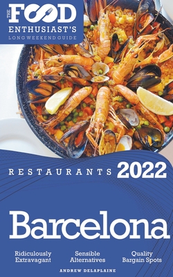 2022 Barcelona Restaurants - The Food Enthusiast's Long Weekend Guide - Andrew Delaplaine