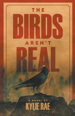 The Birds Aren't Real - Kylie Rae