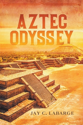Aztec Odyssey - Jay Labarge
