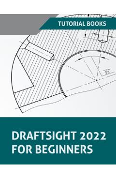 DraftSight 2022 For Beginners - Tutorial Books