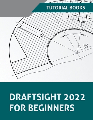 DraftSight 2022 For Beginners - Tutorial Books