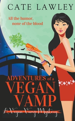 Adventures of a Vegan Vamp - Cate Lawley