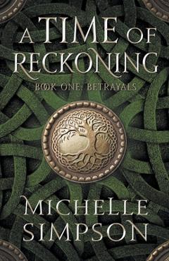 Coperta cărții 'A Time of Reckoning: Book One Betrayals - Michelle Simpson'