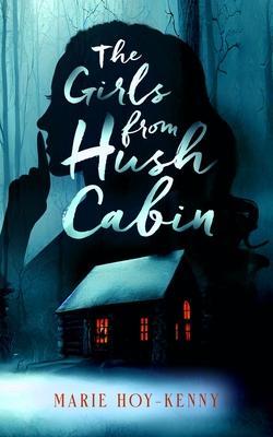 The Girls from Hush Cabin - Marie Hoy-kenny