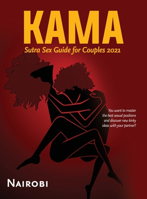 Kama Sutra Sex Guide for Couples 2021: You want to master the best sexual positions and discover new kinky ideas with your partner? - Nairobi