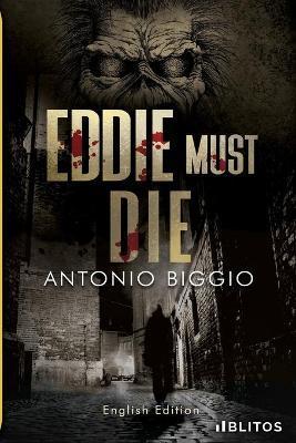 Eddie must die - Antonio Biggio