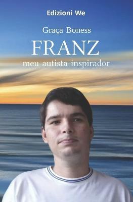 Franz: meu autista inspirador - Simona Adivincula