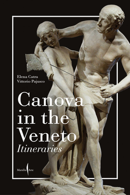 Canova in the Veneto: A Guide - Elena Catra