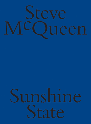 Steve McQueen: Sunshine State - Steve Mcqueen