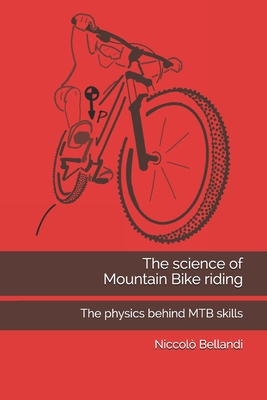 The science of Mountain Bike riding: The physics behind MTB skills - Niccolò Bellandi