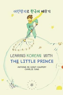 Learning Korean with The Little Prince: reading material for intermediate - color edition - Antoine De Saint-exupery