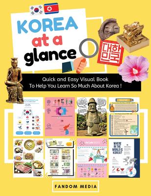 Korea at a Glance (Full Color): Quick and Easy Visual Book To Help You Learn and Understand Korea ! - Fandom Media