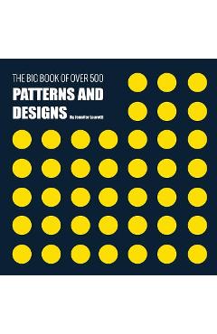 Poza produsului The Big Book of Over 500 Patterns and Designs: Fractal, Geometrical, Asymmetrical, Victorian, Arabesque, Nature, Dots, 3D, Abstract, Floral and More - Jennifer Lauretti