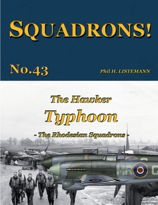 The Hawker Typhoon: The Rhodesian Squadrons - Phil H. Listemann