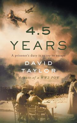4.5 Years: Memoir of a WW2 POW - David Taylor