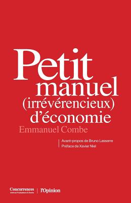 Petit manuel (irrévérencieux) d'économie - Emmanuel Combe