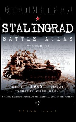 Stalingrad Battle Atlas: Volume IV - Anton Joly