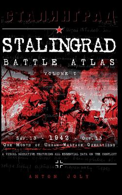 Stalingrad Battle Atlas: Volume I - Anton Joly