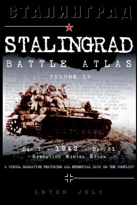 Stalingrad Battle Atlas: volume IV - Anton Joly