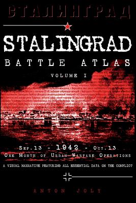 Stalingrad Battle Atlas: volume I - Anton Joly