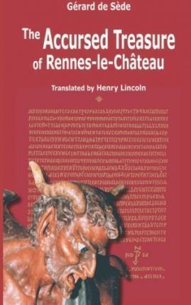 The Accursed Treasure of Rennes-le-Chateau - Henry Lincoln