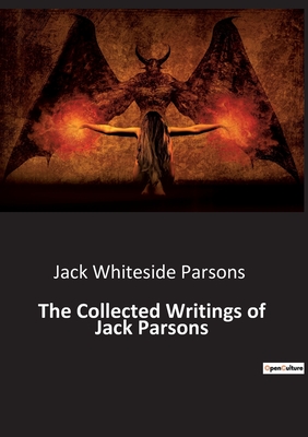 The Collected Writings of Jack Parsons - Jack Whiteside Parsons