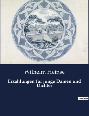 Erzählungen für junge Damen und Dichter - Wilhelm Heinse