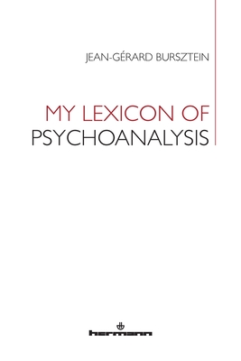 My Lexicon of Psychoanalysis - Jean-gerard Bursztein