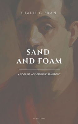 Sand and Foam: A book of inspirational aphorisms (Easy to Read Layout) - Khalil Gibran